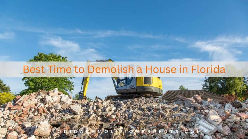 Best time to demolish a house in Florida